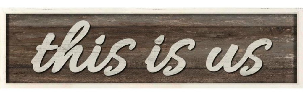 This is Us wall sign at Lowe's