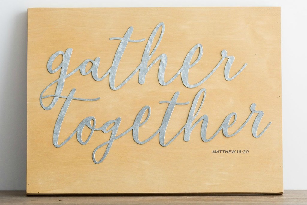 gather together wood sign