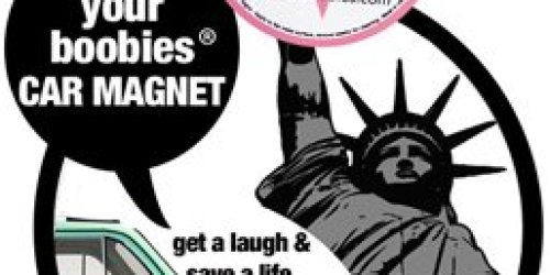 FREE "Feel Your Boobies" Car Magnet!