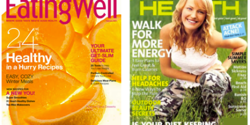 Natural Health Magazine Subscription Only $3.76 and Eating Well Magazine Subscription Only $5.99