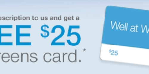 Walgreens: *HOT* FREE $25 Gift Card When You Transfer Prescription (Through 4/30)