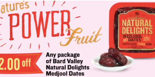 High Value $2/1 ANY Bard Valley Natural Delights Medjool Dates Coupon