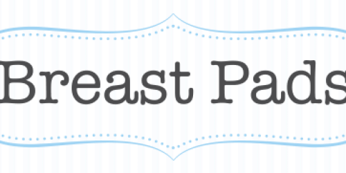 BreastPads.com: *HOT* 10 FREE Pairs of Breast Pads ($35 Value!) – Just Pay $12.95 Shipping