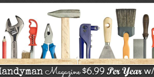 One Year Subscription to Family Handyman Magazine Only $6.99 (Reg. $39.90) – Use Code 60150