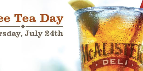 McAlister’s Deli: FREE Tea Day (July 24th)