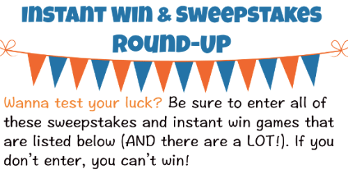 Instant Win & Sweepstakes Round-Up