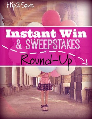 Instant Win & Sweepstakes Round-Up Hip2Save