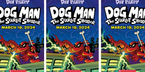 Dog Man: The Scarlet Shedder Book Coming in March 2024 (Pre-Order Now for Just $10.49)