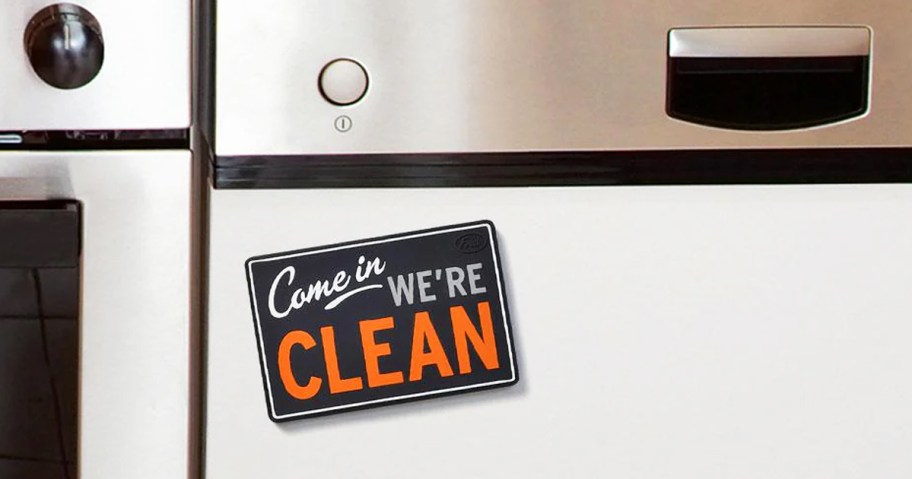 magnet on a dishwasher that says come in we're clean